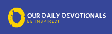 Our Daily Devotionals-Daily Devotionals, Daily Prayers, Promises & Blessings, Daily Bible Verse